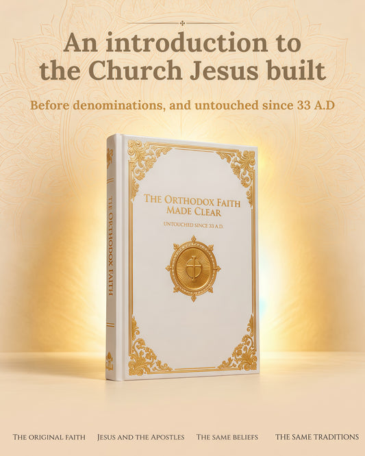 The Orthodox Faith Made Clear